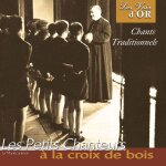 Les petits chanteurs a la croix de bois : chants traditionnels - collection les voix d'or