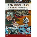 Rem koolhaas - a kind of architect