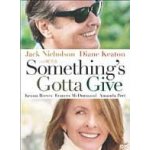 Somethings gotta give d Somethings gotta give d