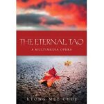 Choi: the eternal tao: a multimedia opera: julieann zavala / brad jungwirth / samantha stein