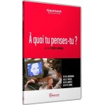 A quoi tu penses - tu ?