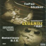 Tupac shakur and notorious b. i. g. : legendz of rap unauthorized [dvd]
