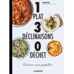 1 plat, 3 déclinaisons, 0 déchets - cuisiner sans gaspiller 1 plat, 3 déclinaisons, 0 déchets - cuisiner sans gaspiller