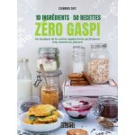 10 ingr�dients, 50 recettes, z�ro gaspi - ces basiques de la cuisine v�g�tarienne qui finissent trop ...