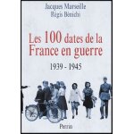 Les 100 dates de france en guerre - 1939 - 1945