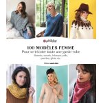 100 modles femme - pour se tricoter toute une garde - robe - bonnets, snoods, echarpes, pulls, ponchos, ...