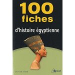 100 fiches d'histoire egyptienne