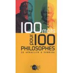 100 mots pour 100 philosophes - de h�raclite a derrida