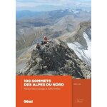 100 sommets des alpes du nord - randonn�es sauvages a 3 000 m�tres