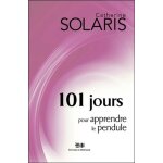 101 jours pour apprendre le pendule 101 jours pour apprendre le pendule