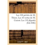 Les 104 p�ch�s de m. thiers - les 10 vertus de m. guizot - les 110 nouveaux d�put�s