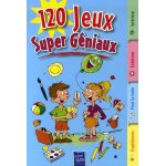 120 jeux super g�niaux - int�rieur, ext�rieur, pour la route, exp�riences