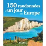 150 randonn�es d'un jour en europe