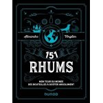 151 rhums - mon tour du monde des bouteilles a goter absolument