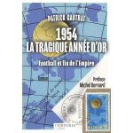 1954, la tragique ann�e d'or - football et fin de l'empire