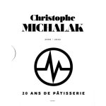 20 ans de p�tisserie - coffret en 3 volumes : epoque plaza ath�n�e, epoque master class, epoque michalak ...