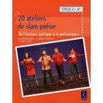 20 ateliers de slam po�sie 6e cycle 3 - de l'�criture po�tique a la performance