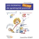 200 moments de parentalit� positive - (ou pas)