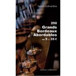 250 grands bordeaux abordables de 5 a 35¿ - suivi de sur le vin de bordeaux 250 grands bordeaux abordables de 5 a 35¿ - suivi de sur le vin de bordeaux