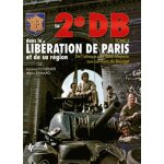 La 2e db dans la libration de paris et de la rgion parisienne - tome 2, de l'htel  majestic  au bourget ...