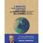 3 minutes pour comprendre 50 d�fis et enjeux de la g�opolitique de la france