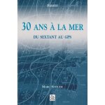 30 ans a la mer - du sextant au gps