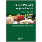 330 recettes v�g�tariennes - potages, salades, crudit�s, entr�es, l�gumes, c�r�ales, p�tes, fromages, ...