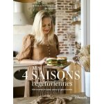 Mes 4 saisons vgtariennes - 120 recettes simples, saines et gourmandes