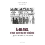 A 40 ans, nous aurons un cin�ma - l'�ge d'or du cin�ma d'art et d'essai