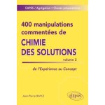 400 manipulations commentes de chimie des solutions - tome 2, de l'exprience au concept