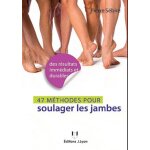 49 m�thodes pour soulager les jambes - jambes lourdes, varices, cellulite