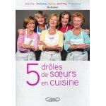 5 dr�les de soeurs en cuisine - les recettes d'une famille du nord