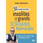 50 anecdotes insolites sur les grands ecrivains français - dumas, proust, colette, sagan, houellebecq, ... 50 anecdotes insolites sur les grands ecrivains français - dumas, proust, colette, sagan, houellebecq, ...