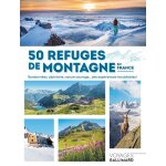 50 refuges de montagne en france - randonnées, alpinisme, nature sauvage - des expériences inoubliables ... 50 refuges de montagne en france - randonnées, alpinisme, nature sauvage - des expériences inoubliables ...