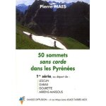 50 sommets sans corde dans les pyr�n�es - 1re s�rie au d�part de lescun, gabas, gourette, arrens - marsous ...
