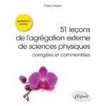 51 le�ons de l?agr�gation externe de sciences physiques corrig�es et comment�es