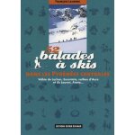 52 balades a skis dans les pyrnes centrales - valle de luchon, encantats, valles d'aure et du louron, ...