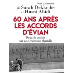 60 ans apr�s les accords d'evian - regards crois�s sur une m�moire plurielle