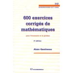 600 exercices corrig�s de math�matiques pour l'�conomie et la gestion