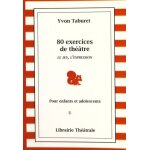 80 exercices de th��tre pour enfants et adolescents - le jeu, l'expression