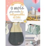 9 mois pour coudre les indispensables de bb - 20 projets pour bb faciles a raliser a la machine ...