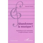 Abandonner la musique ? psychologie de la motivation et apprentissage musical Abandonner la musique ? psychologie de la motivation et apprentissage musical