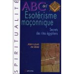 Abc de l'sotrisme maonnique - secrets des rites egyptiens