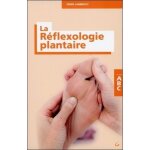 Abc de la r�flexologie plantaire - guide th�rapeutique des points de traitement, la sant� et le bien ...