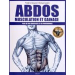 Abdos : musculation et gainage - plus de 100 exercices et 60 programmes Abdos : musculation et gainage - plus de 100 exercices et 60 programmes