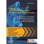 Abr�g� d'auto - apprentissage en anatomie et physiologie - 1685 questions, 250 sch�mas et 110 tableaux ...