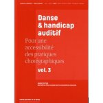 Pour une accessibilité des pratiques chorégraphiques - volume 3, danse & handicap auditif Pour une accessibilité des pratiques chorégraphiques - volume 3, danse & handicap auditif