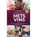 Accords mets & vins - 100 recettes essentielles de la gastronomie française et leurs meilleurs accords ... Accords mets & vins - 100 recettes essentielles de la gastronomie française et leurs meilleurs accords ...