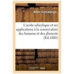 L'acide salicylique et ses applications a la conservation des boissons et des aliments