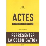 Actes de la recherche en sciences sociales n 185, d�cembre 201 - repr�senter la colonisation